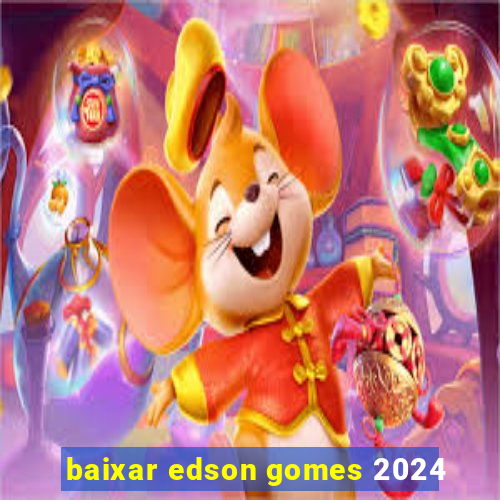 baixar edson gomes 2024